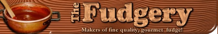 The Fudgery - makers of fine quality, gourmet fudge!